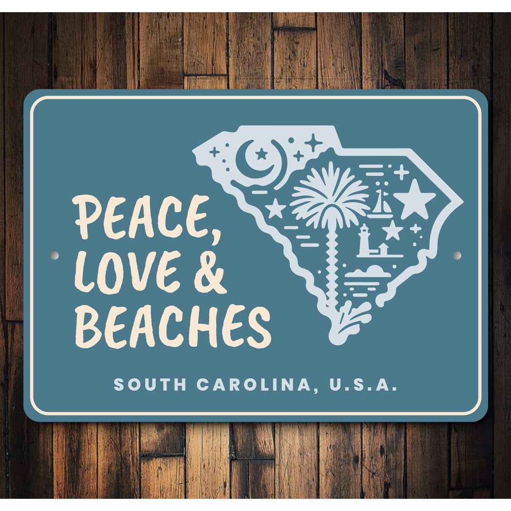 Peace Love And Beaches South Carolina State Sign