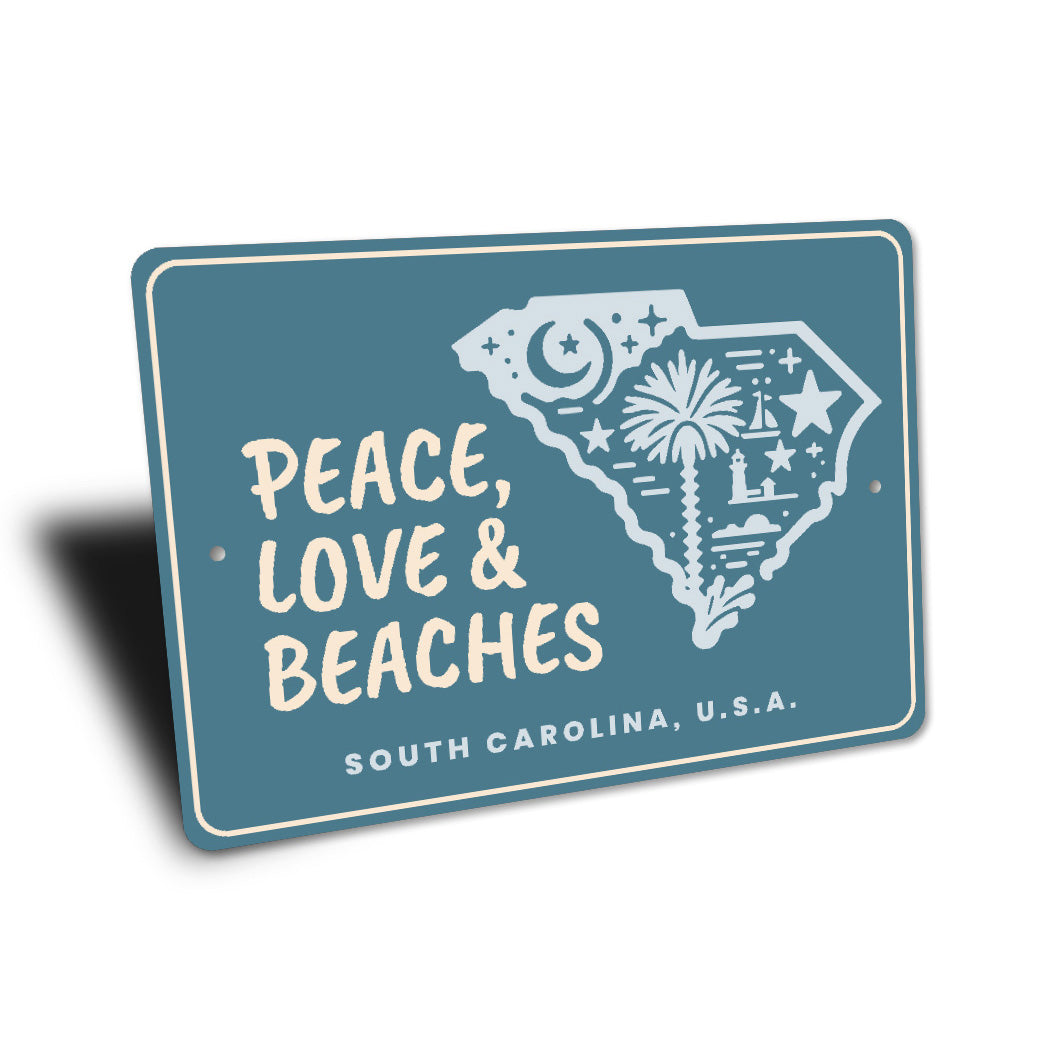 Peace Love And Beaches South Carolina State Sign