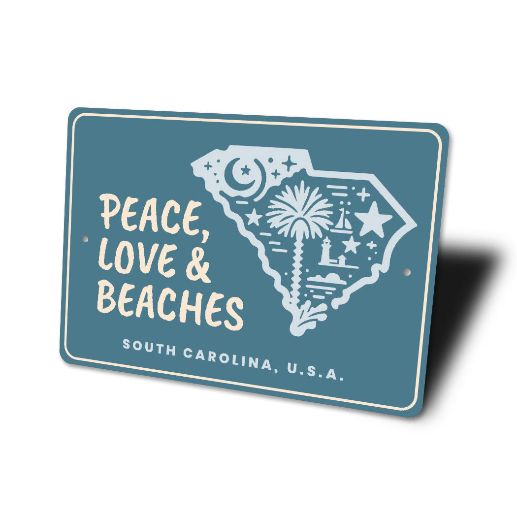 Peace Love And Beaches South Carolina State Sign