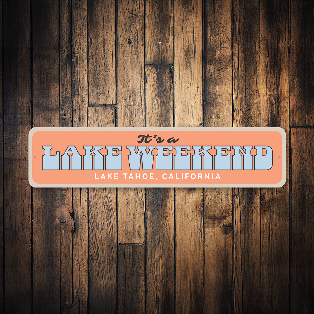 It's a Lake Weekend Lake Tahoe California It's a Lake Sign