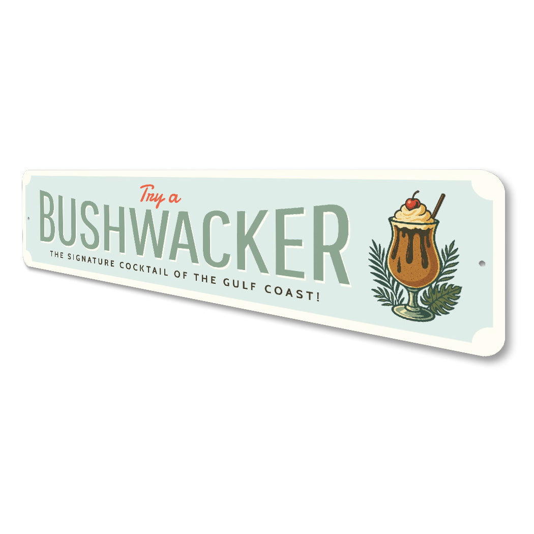 Bushwacker The Signature Cocktail Of The Gulf Coast Sign