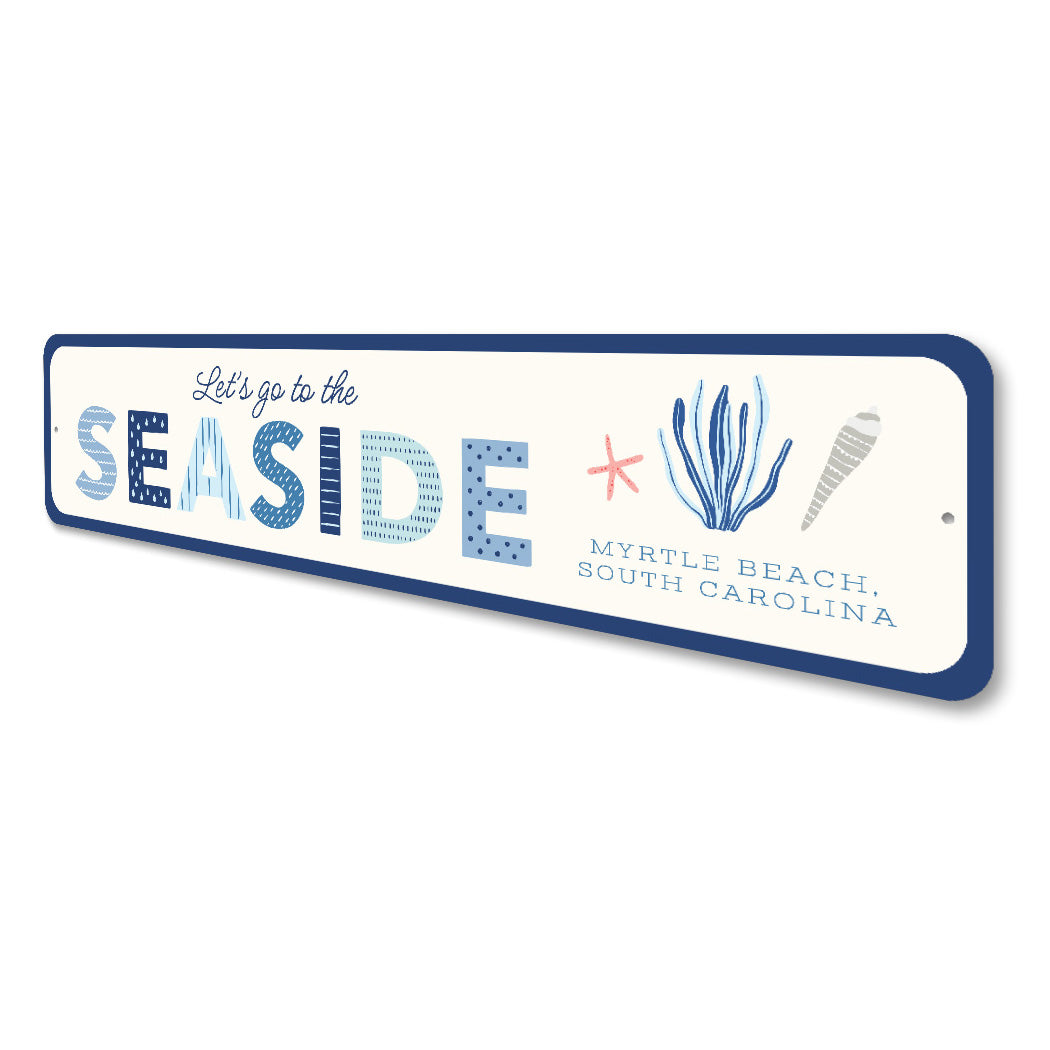 Go To The Seaside Myrtle Beach South Carolina Sign