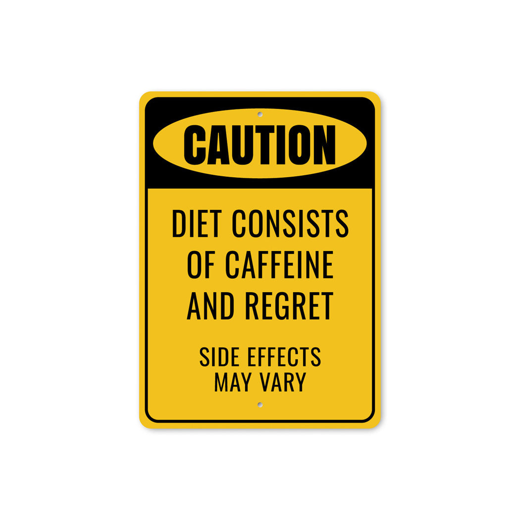 Caution Diet Consists Caffeine And Regret Sign