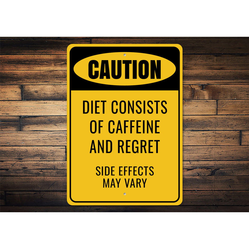 Caution Diet Consists Caffeine And Regret Sign