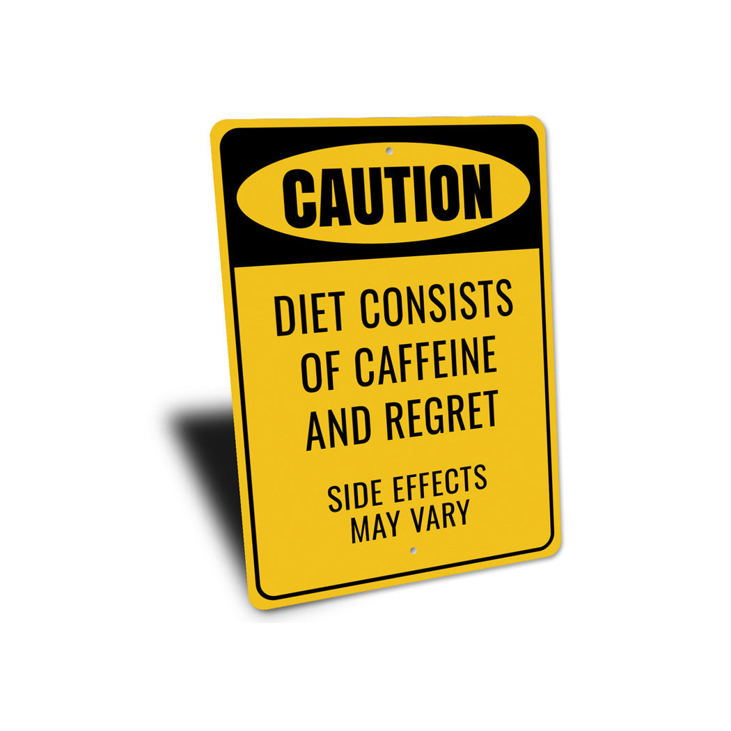 Caution Diet Consists Caffeine And Regret Sign