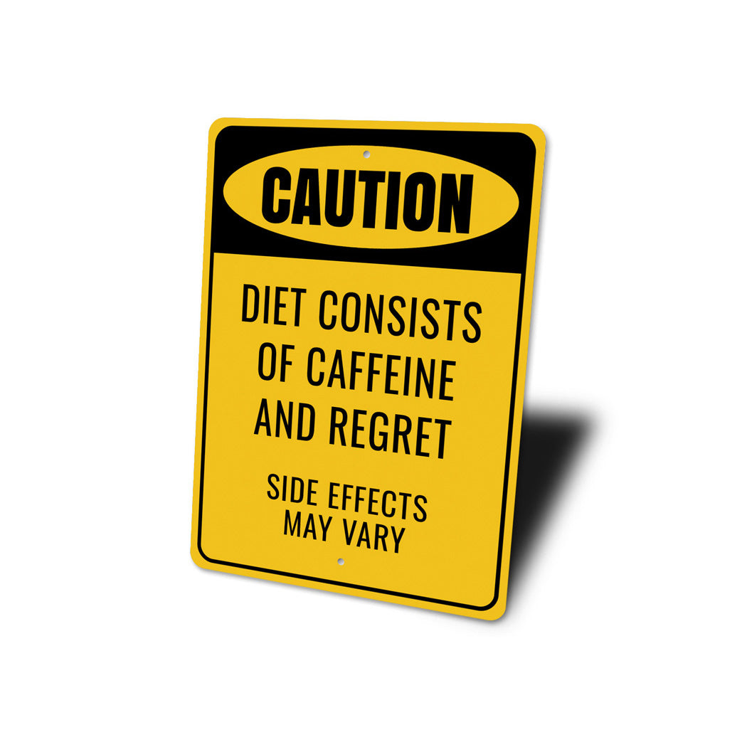 Caution Diet Consists Caffeine And Regret Sign