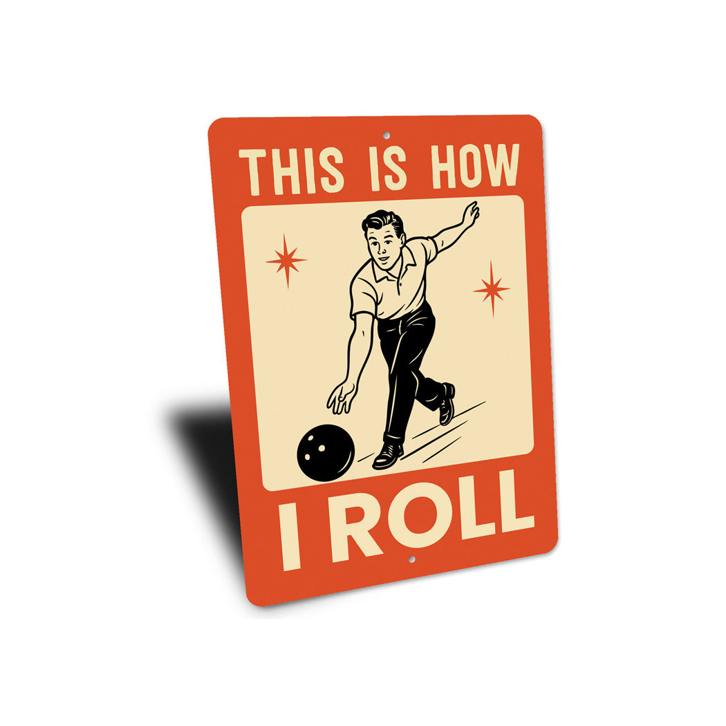 This Is How I Roll Bowling Sign
