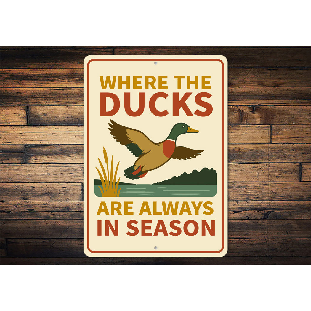 Where The Ducks Are Always In Season Sign