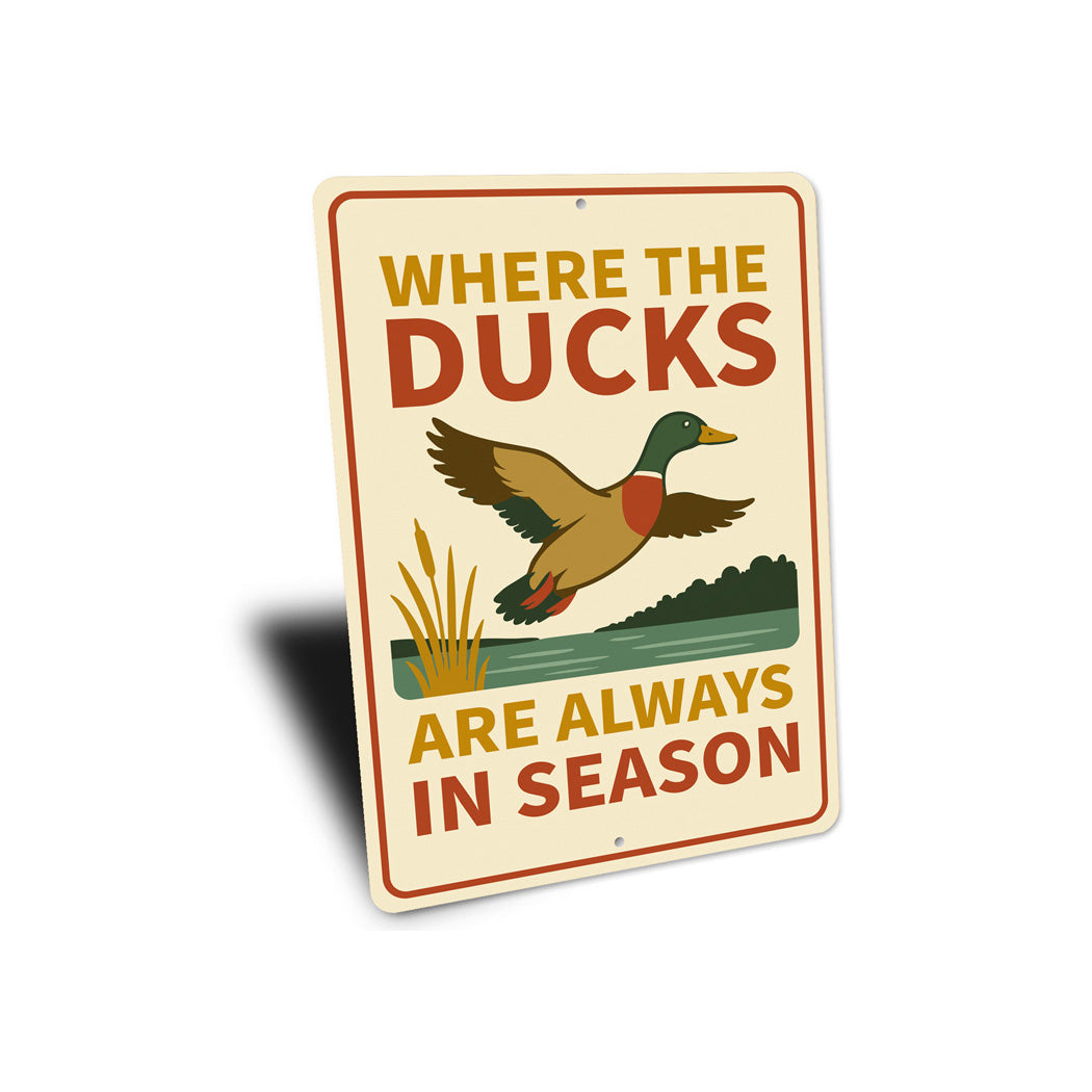 Where The Ducks Are Always In Season Sign