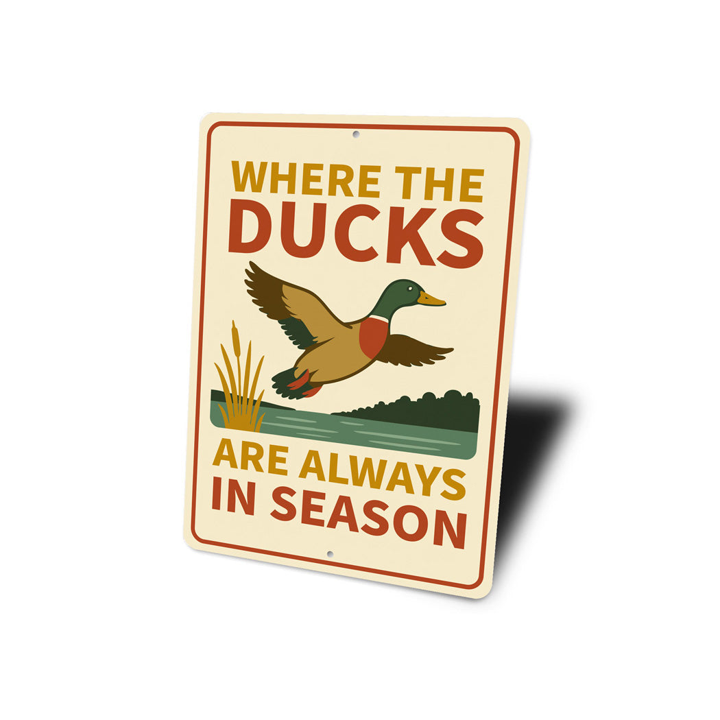 Where The Ducks Are Always In Season Sign