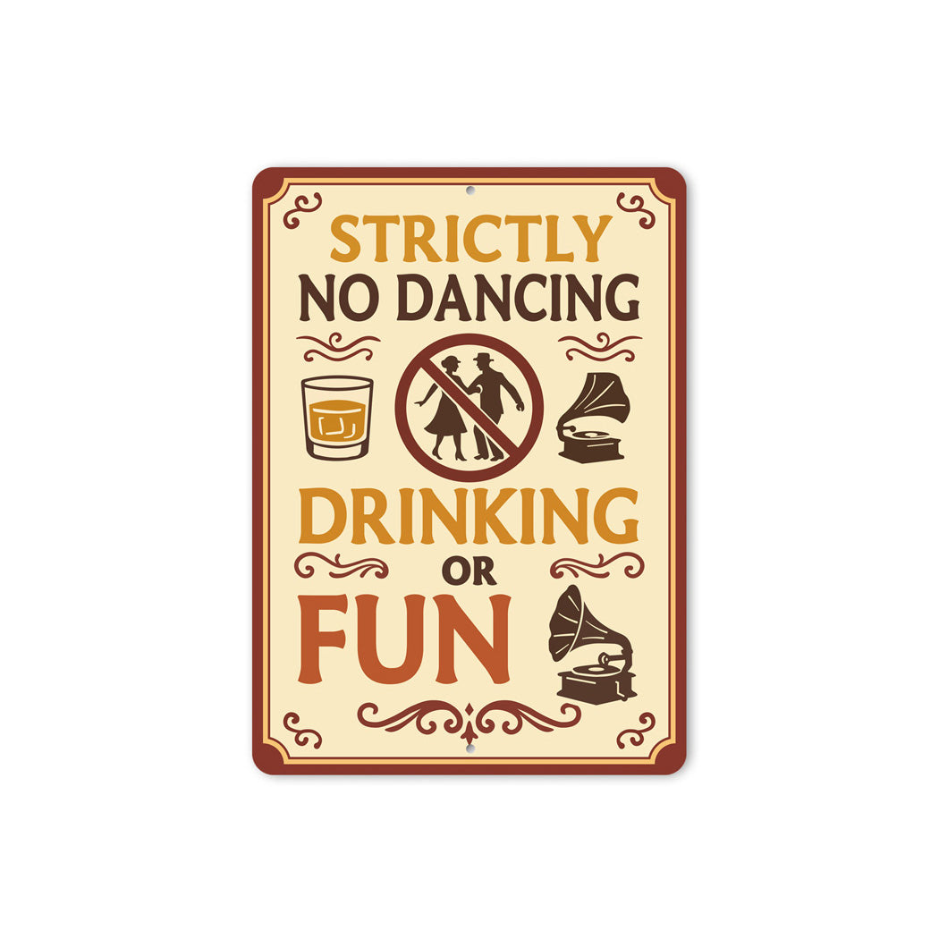 Strictly No Dancing Drinking or Fun Humorous Bar Sign