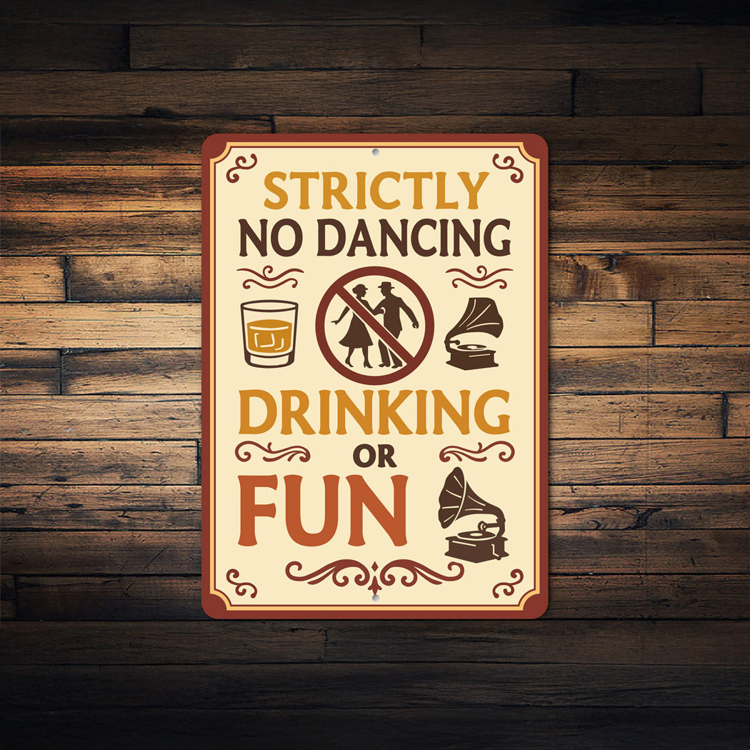 Strictly No Dancing Drinking or Fun Humorous Bar Sign