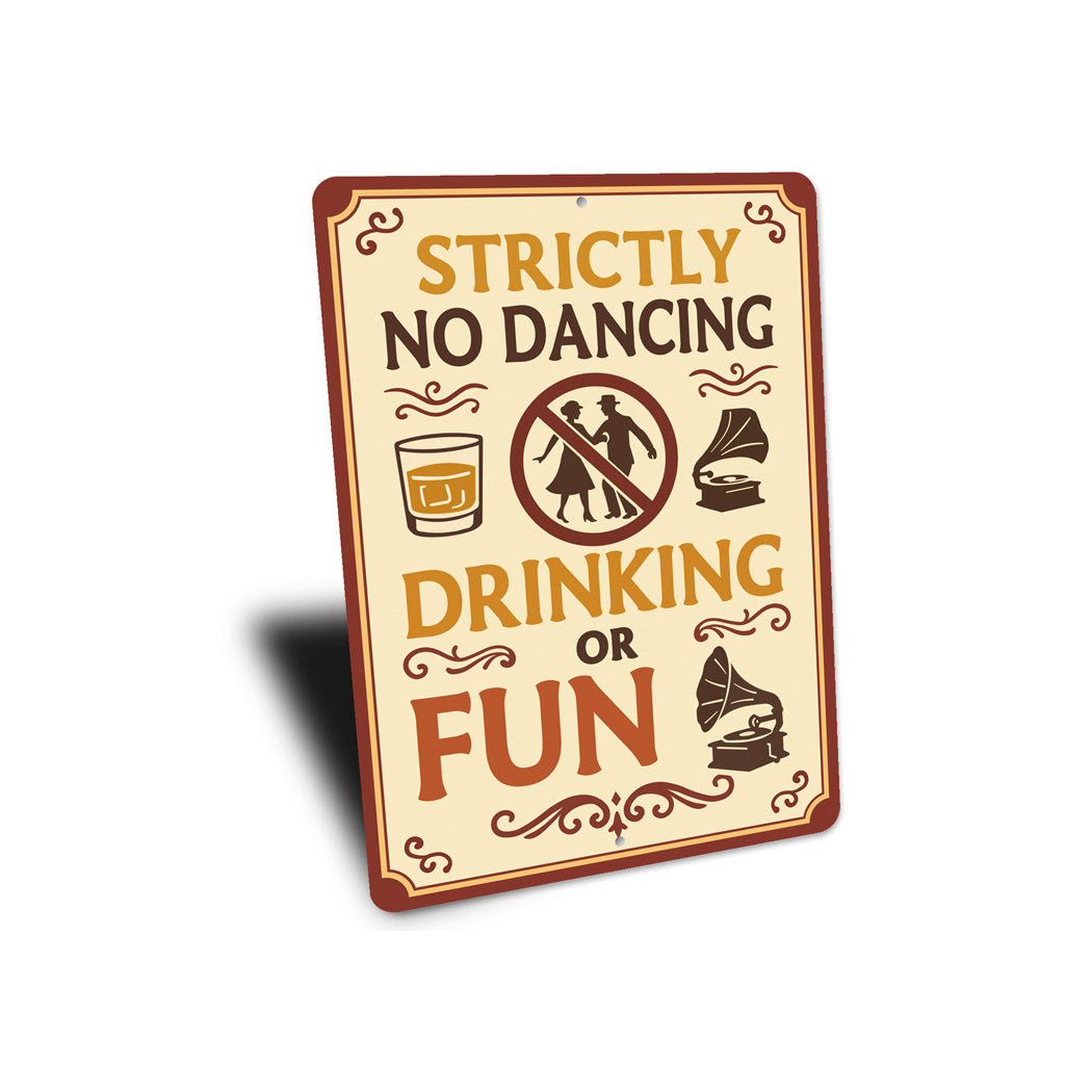 Strictly No Dancing Drinking or Fun Humorous Bar Sign