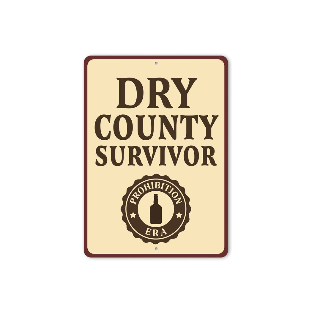Dry County Survivor Era Humorous Aluminum Sign