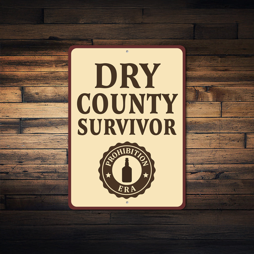 Dry County Survivor Era Humorous Aluminum Sign
