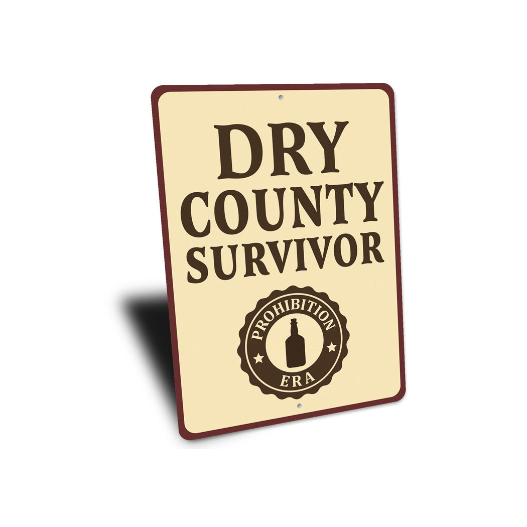 Dry County Survivor Era Humorous Aluminum Sign
