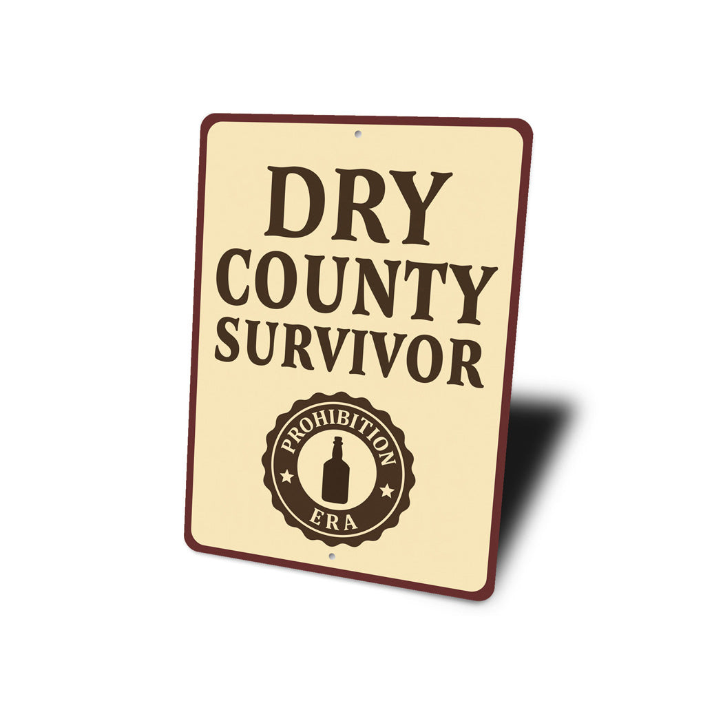 Dry County Survivor Era Humorous Aluminum Sign