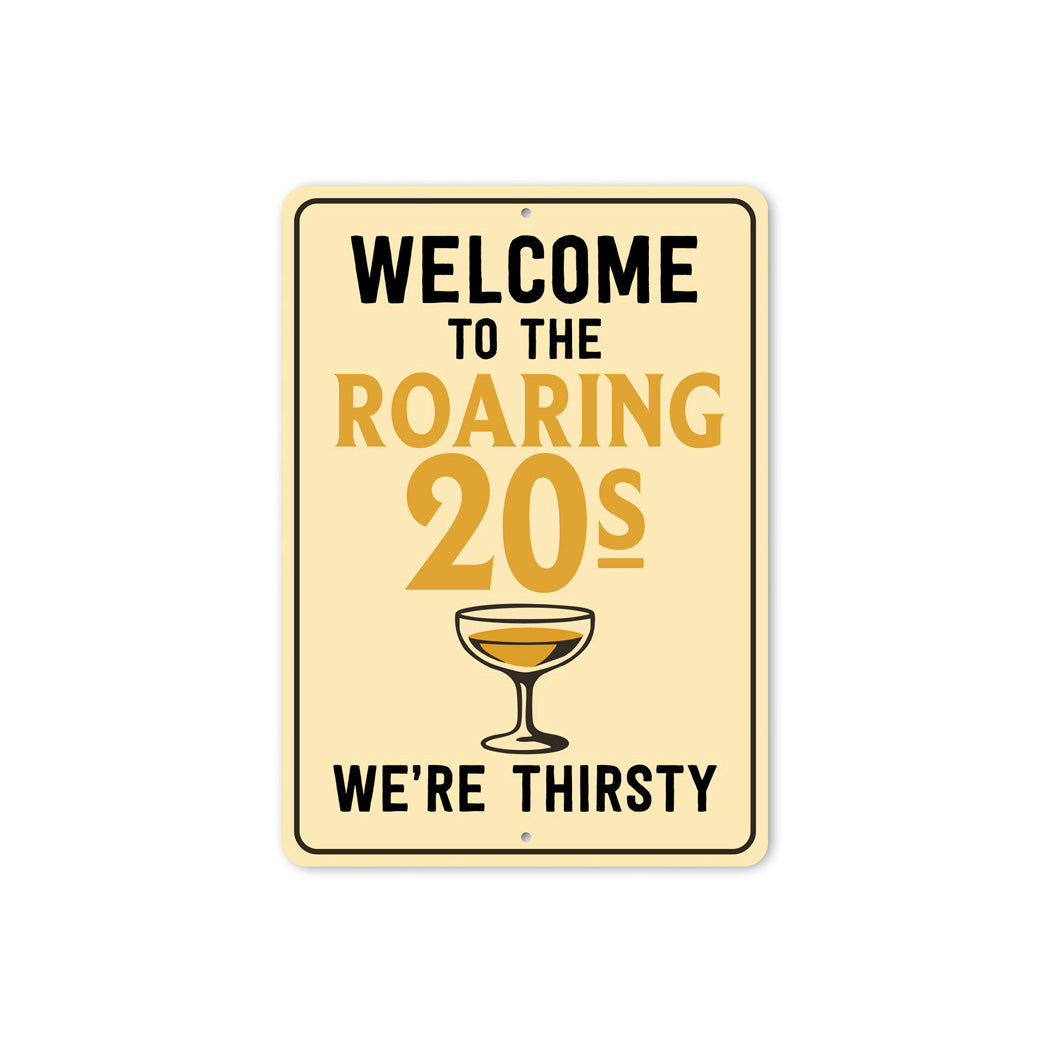 Welcome to the Roaring 20s We're Thirsty Retro Bar Sign