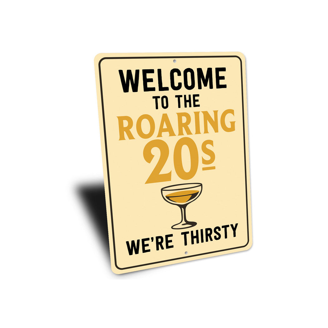 Welcome to the Roaring 20s We're Thirsty Retro Bar Sign