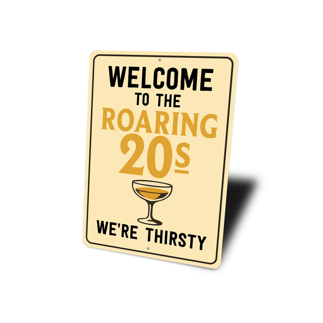 Welcome to the Roaring 20s We're Thirsty Retro Bar Sign