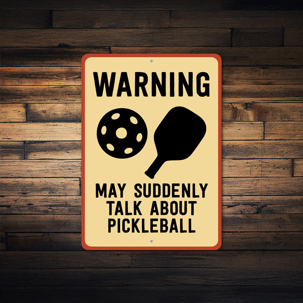Caution: May Talk Pickleball Aluminum Sign