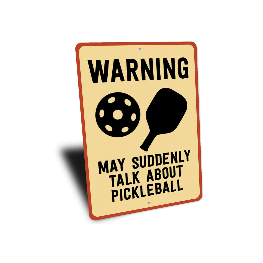 Caution: May Talk Pickleball Aluminum Sign
