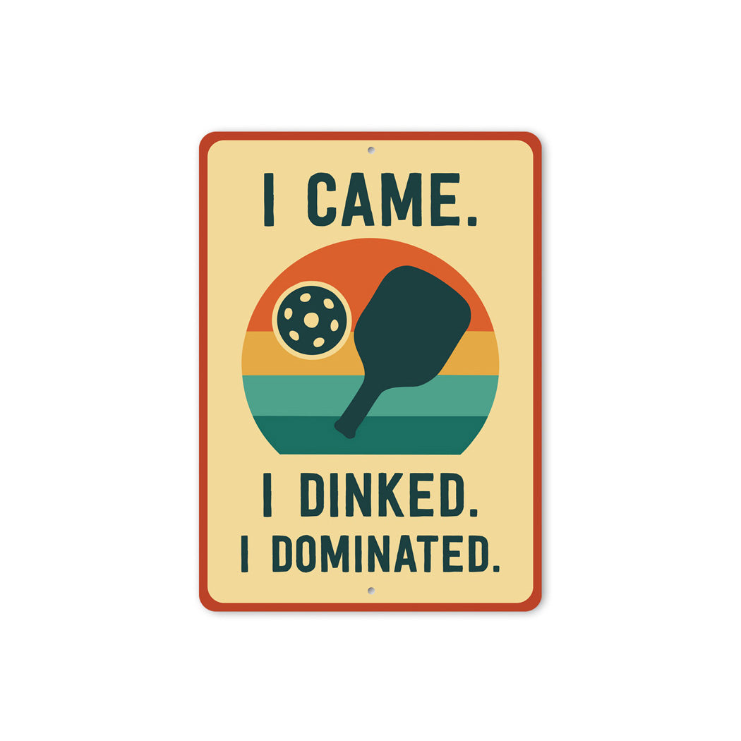 I Came, I Dinked, I Dominated Aluminum Sign