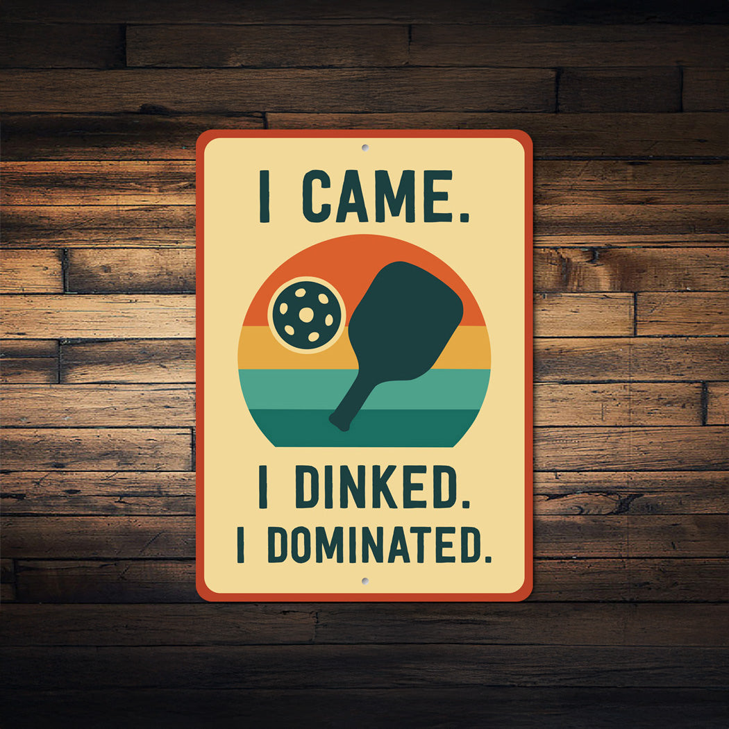 I Came, I Dinked, I Dominated Aluminum Sign