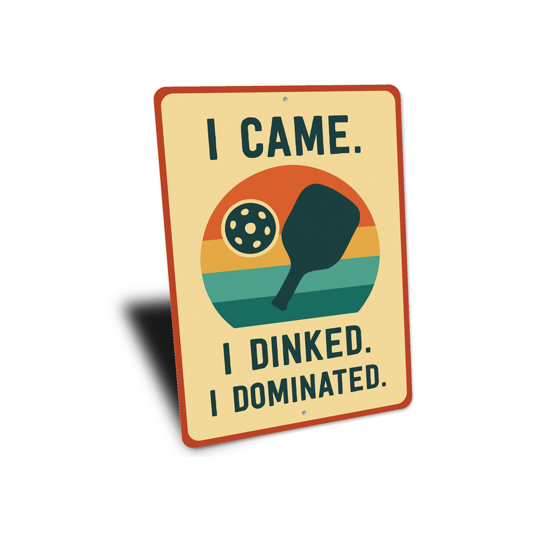 I Came, I Dinked, I Dominated Aluminum Sign