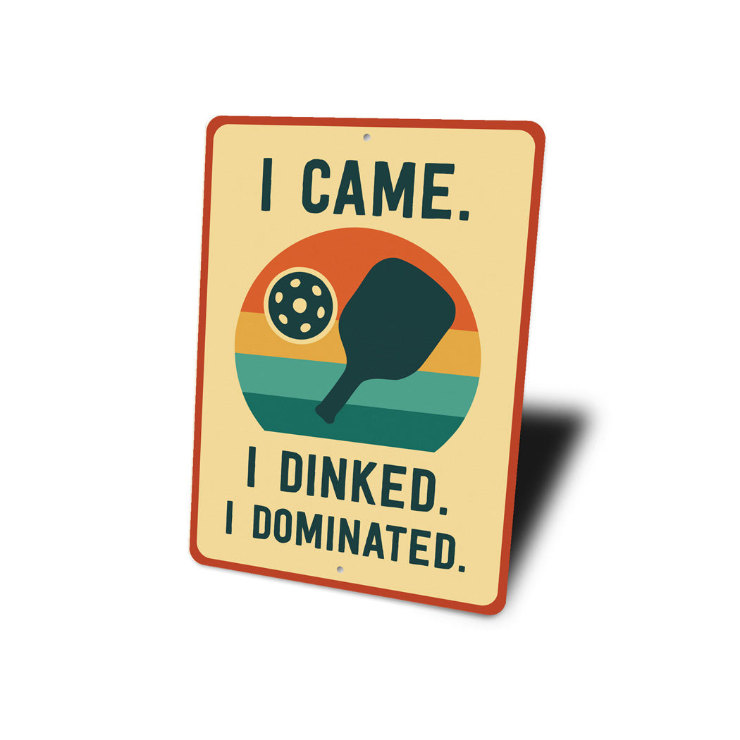 I Came, I Dinked, I Dominated Aluminum Sign