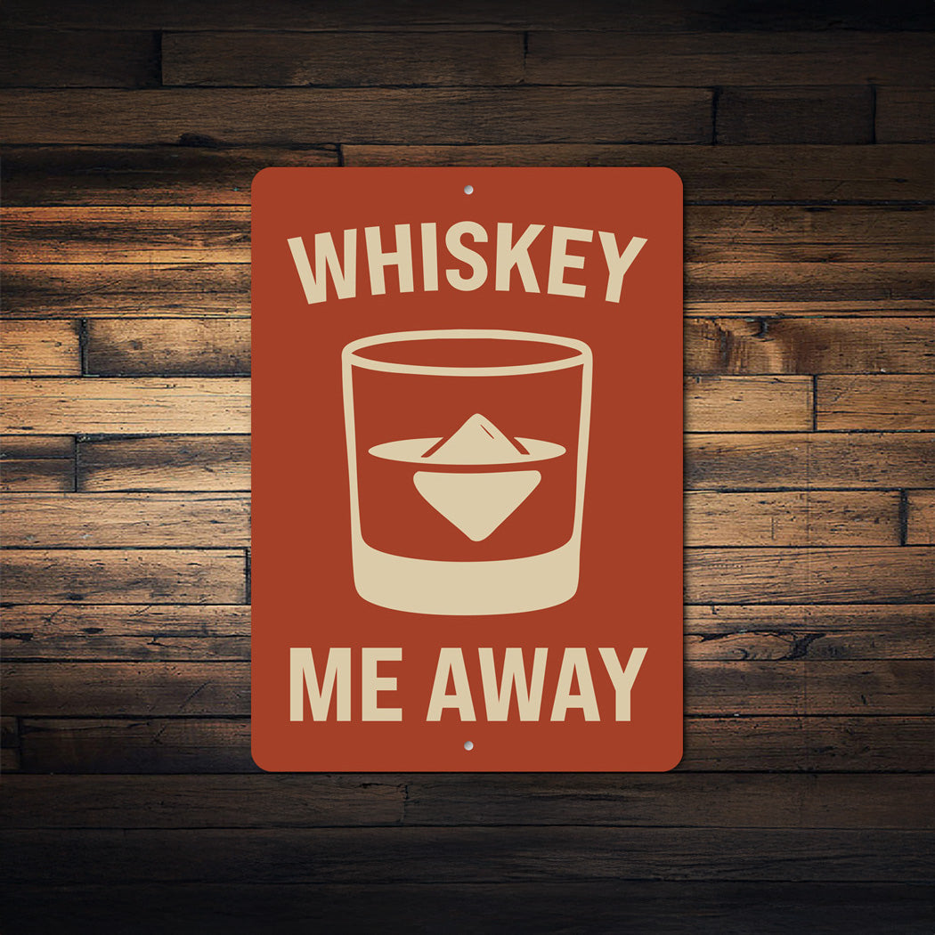 Whiskey Me Away Funny Bar Wall Sign