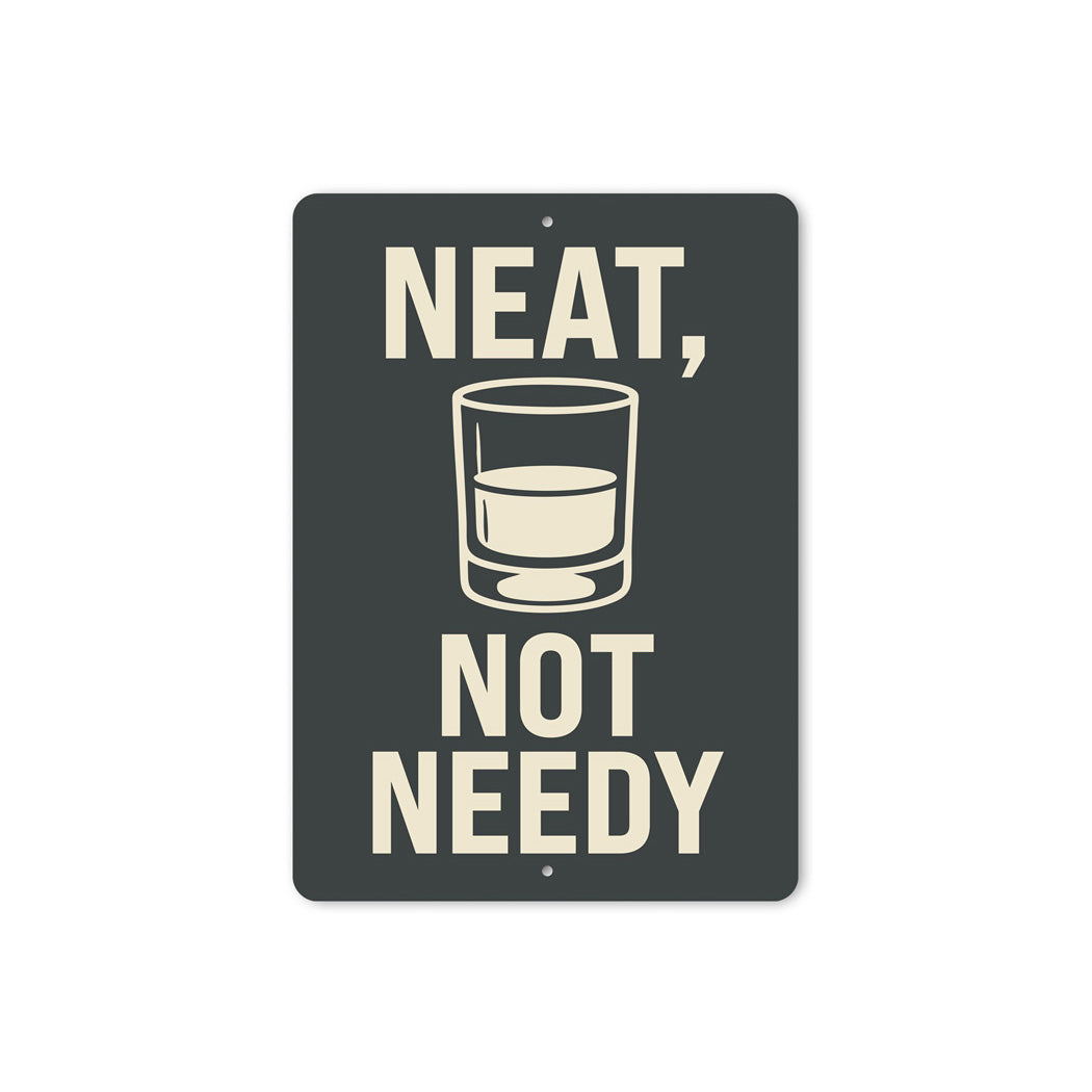 Neat Not Needy Whiskey Bar Wall Sign