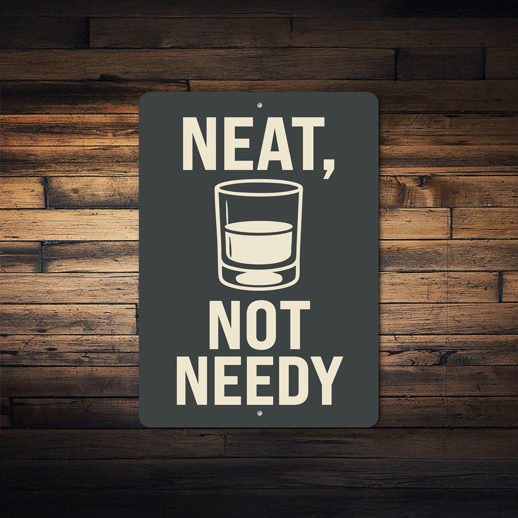 Neat Not Needy Whiskey Bar Wall Sign