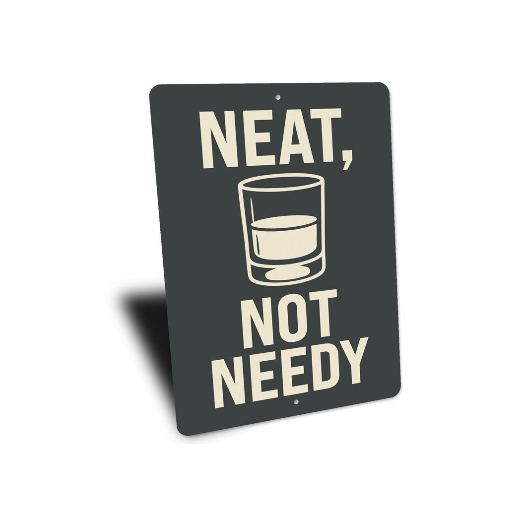 Neat Not Needy Whiskey Bar Wall Sign