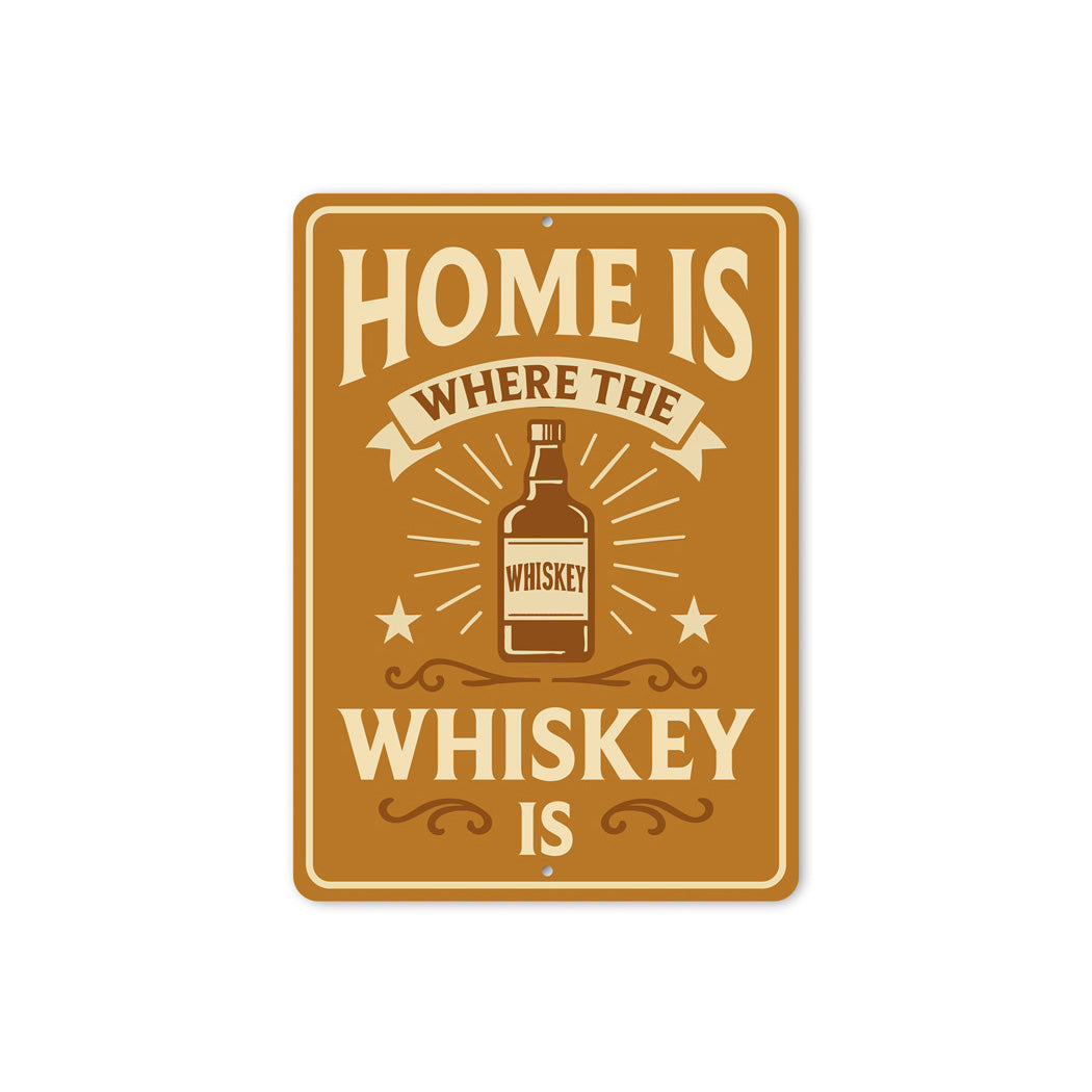 Home Is Where the Whiskey Is - Funny Bar Sign