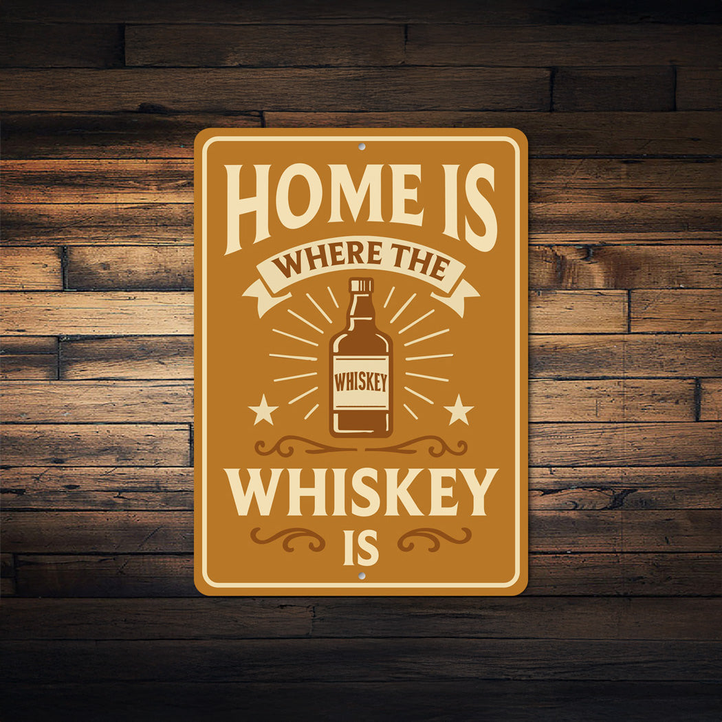 Home Is Where the Whiskey Is - Funny Bar Sign
