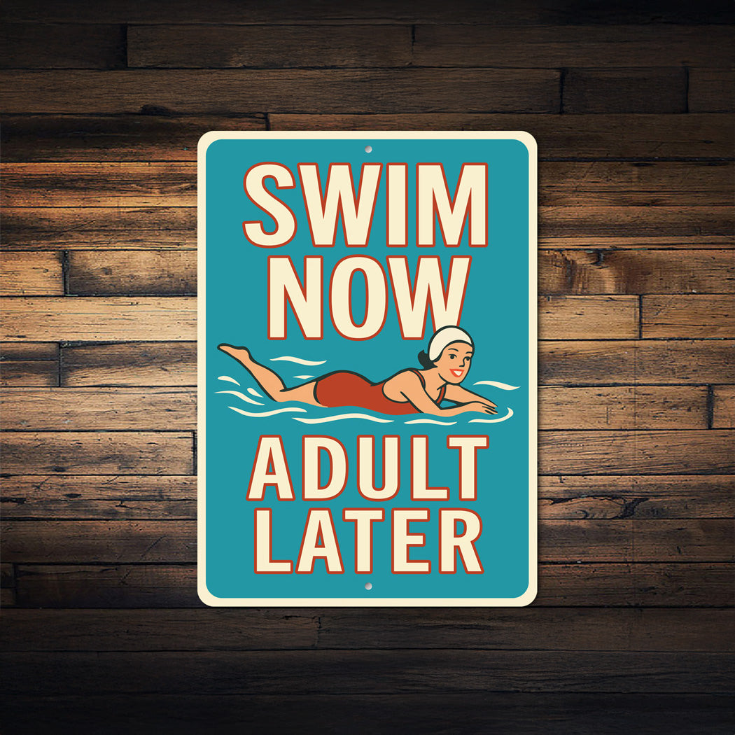 Swim Now Adult Later Retro Aluminum Pool Sign