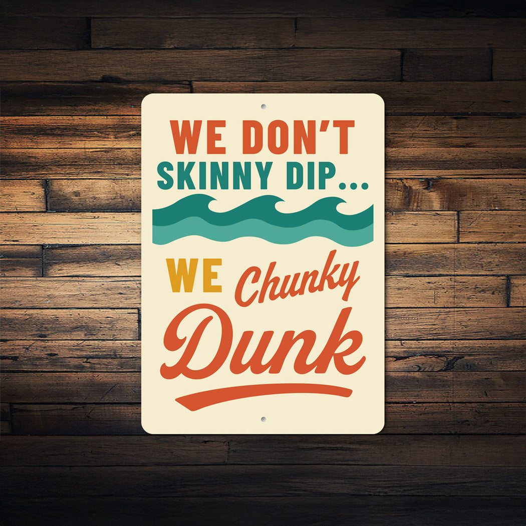 We Don't Skinny Dip... We Chunky Dunk Funny Sign