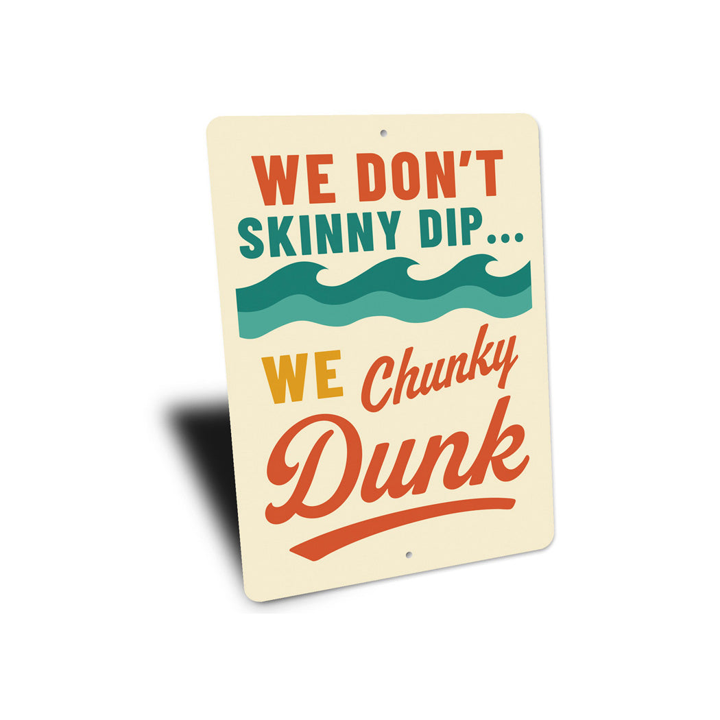 We Don't Skinny Dip... We Chunky Dunk Funny Sign