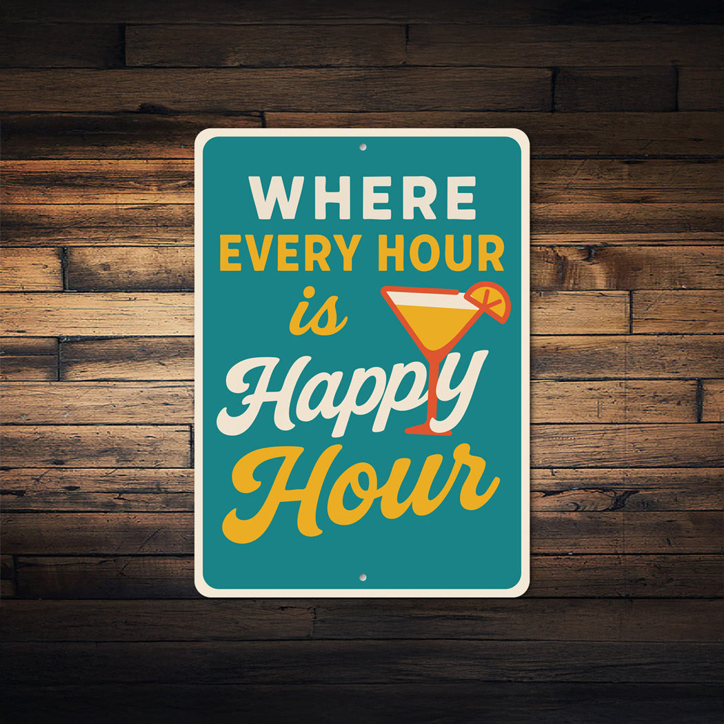 Where Every Hour is Happy Hour Funny Bar Sign