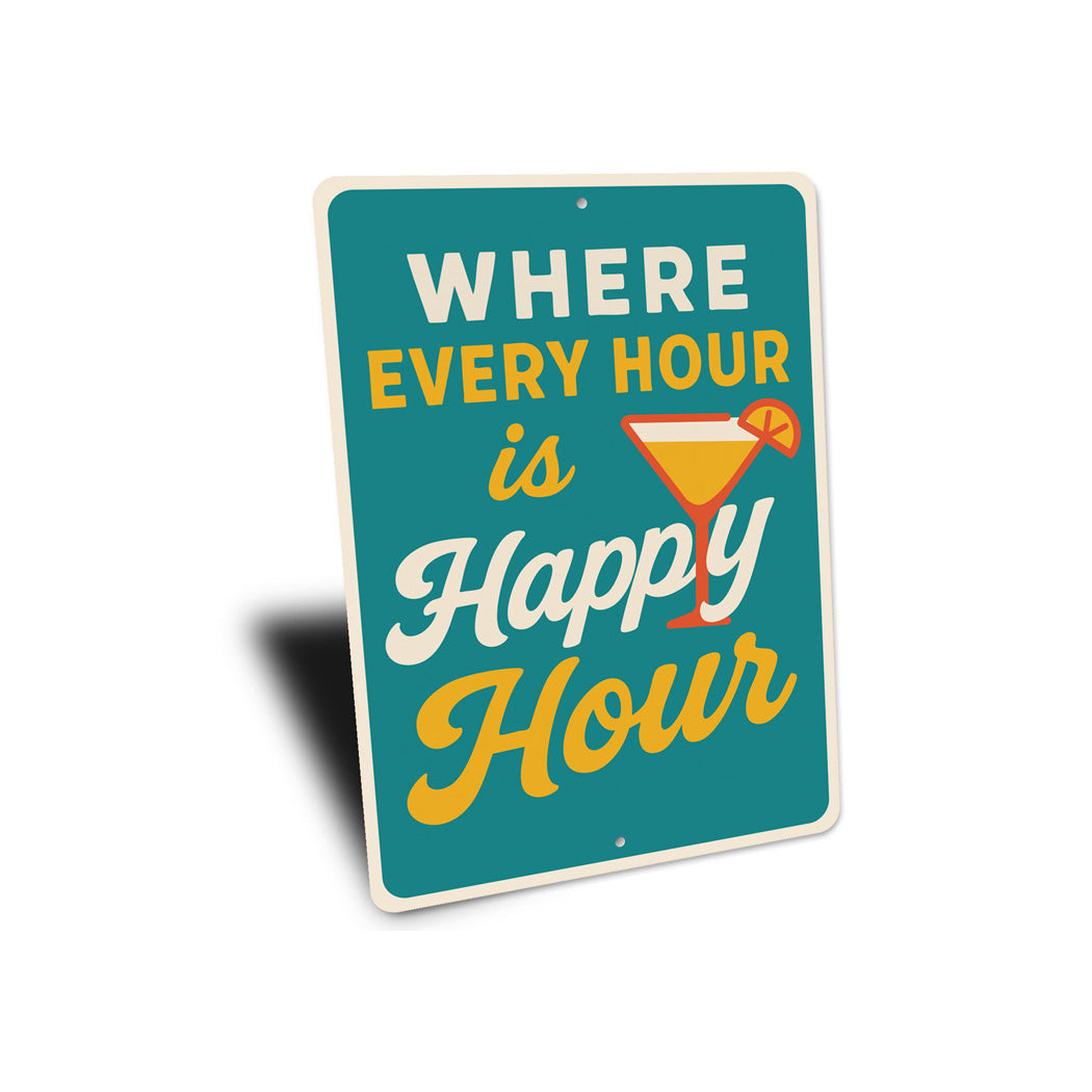 Where Every Hour is Happy Hour Funny Bar Sign