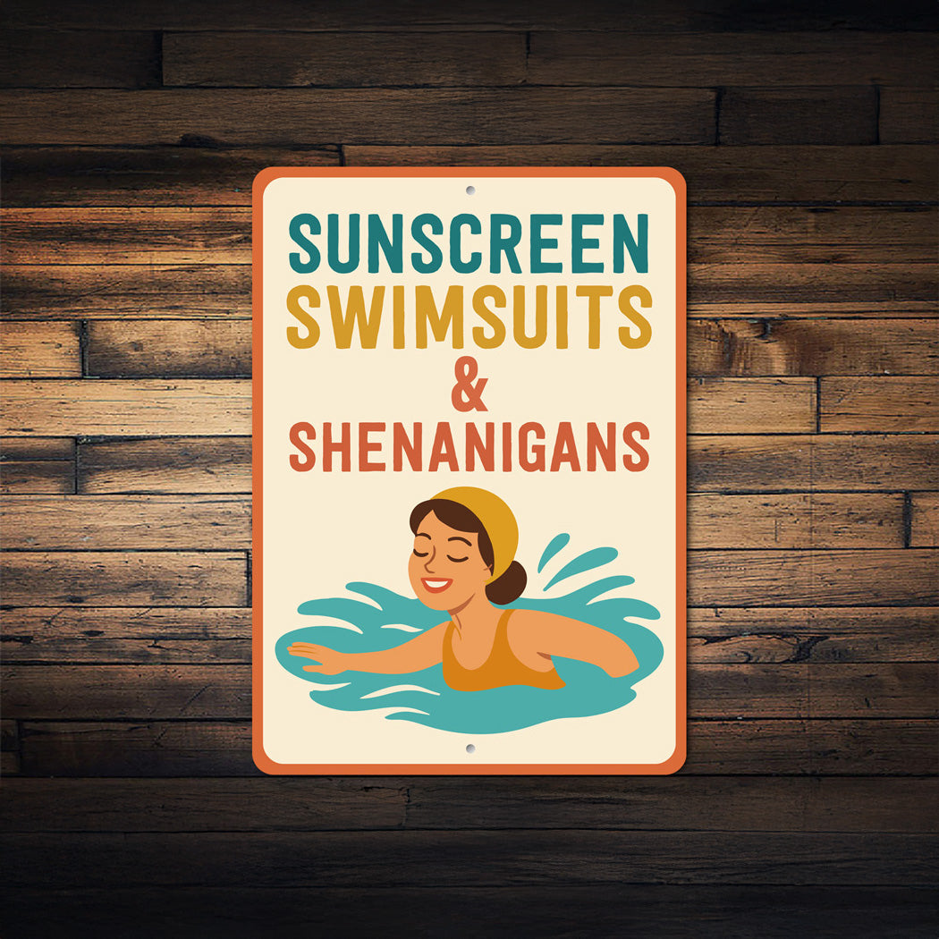 Sunscreen Swimsuits & Shenanigans Fun Summer Sign