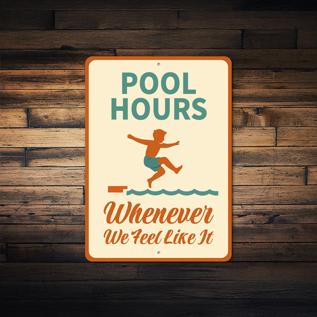 Pool Hours Sign Whenever We Feel Like It Sign