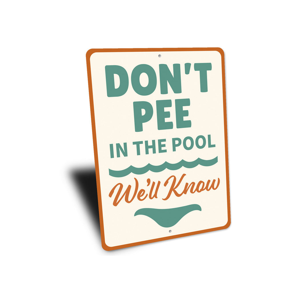 Don't Pee in the Pool Sign We'll Know Aluminum Sign