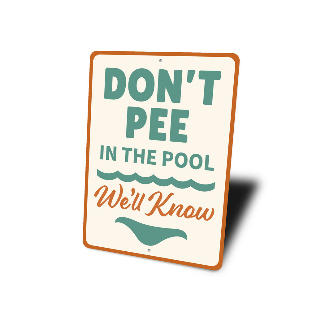 Don't Pee in the Pool Sign We'll Know Aluminum Sign