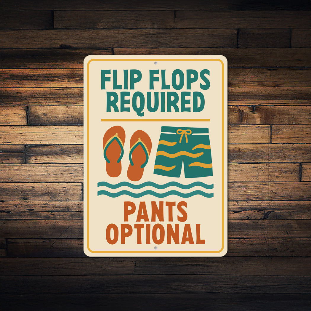 Flip Flops Required Pants Optional Aluminum Sign