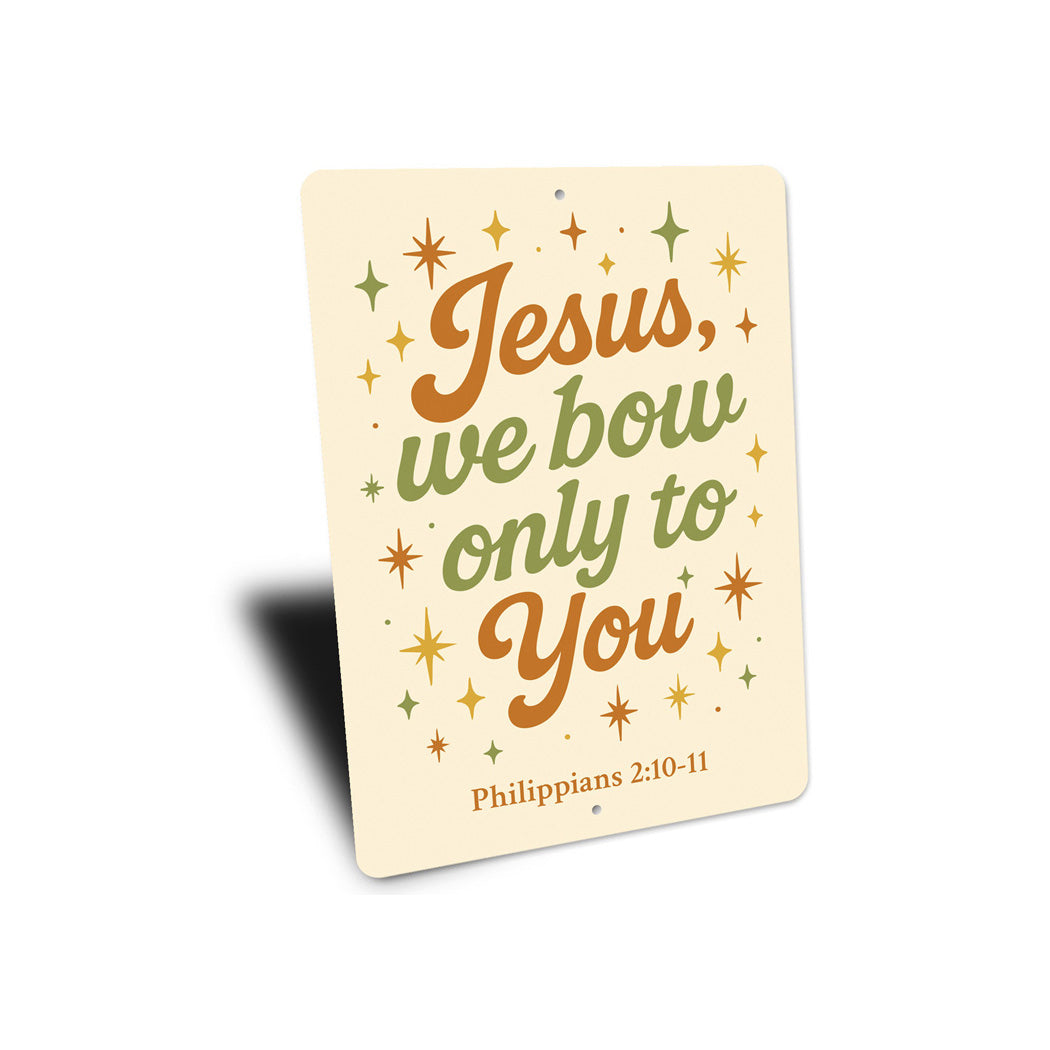Phil. 2:10-11 Jesus We Bow Only to You Wall Art Sign
