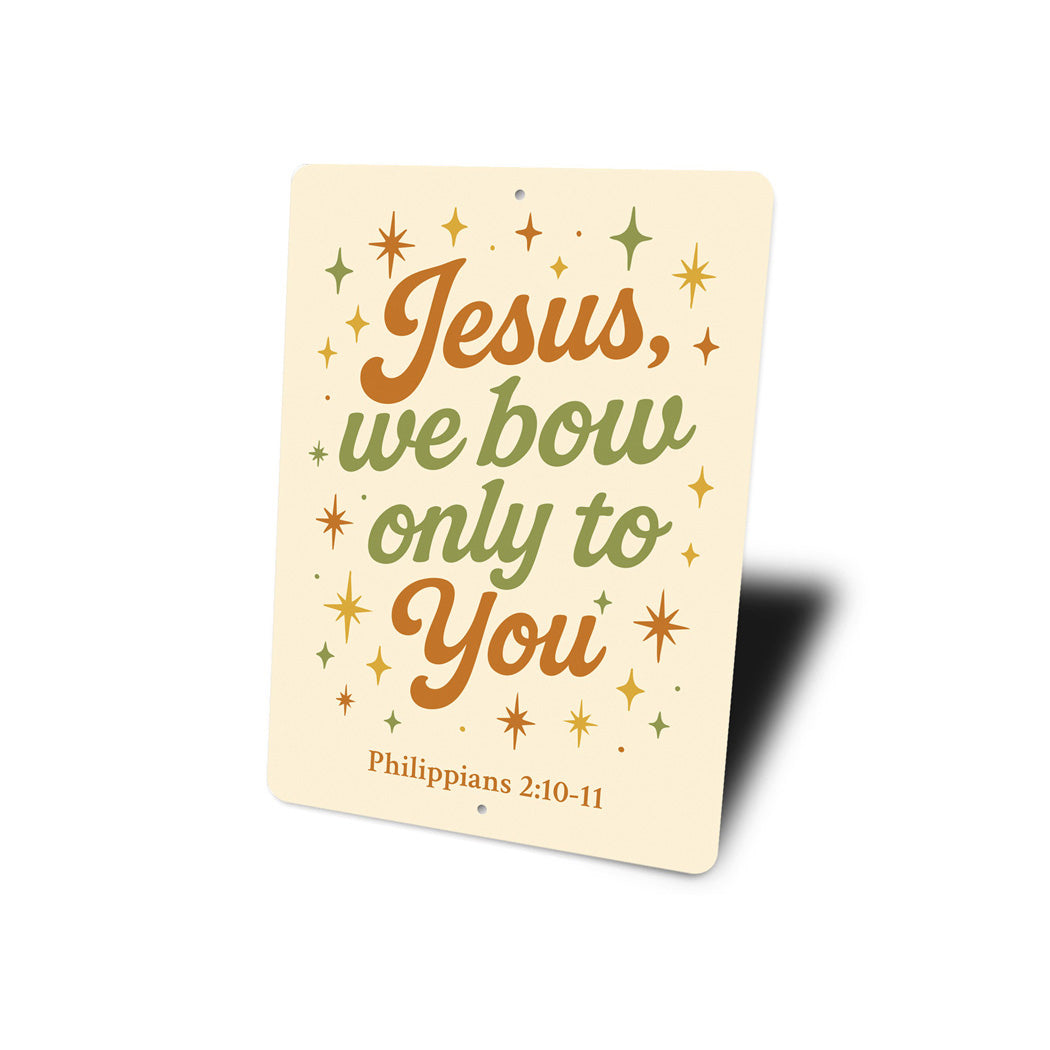 Phil. 2:10-11 Jesus We Bow Only to You Wall Art Sign