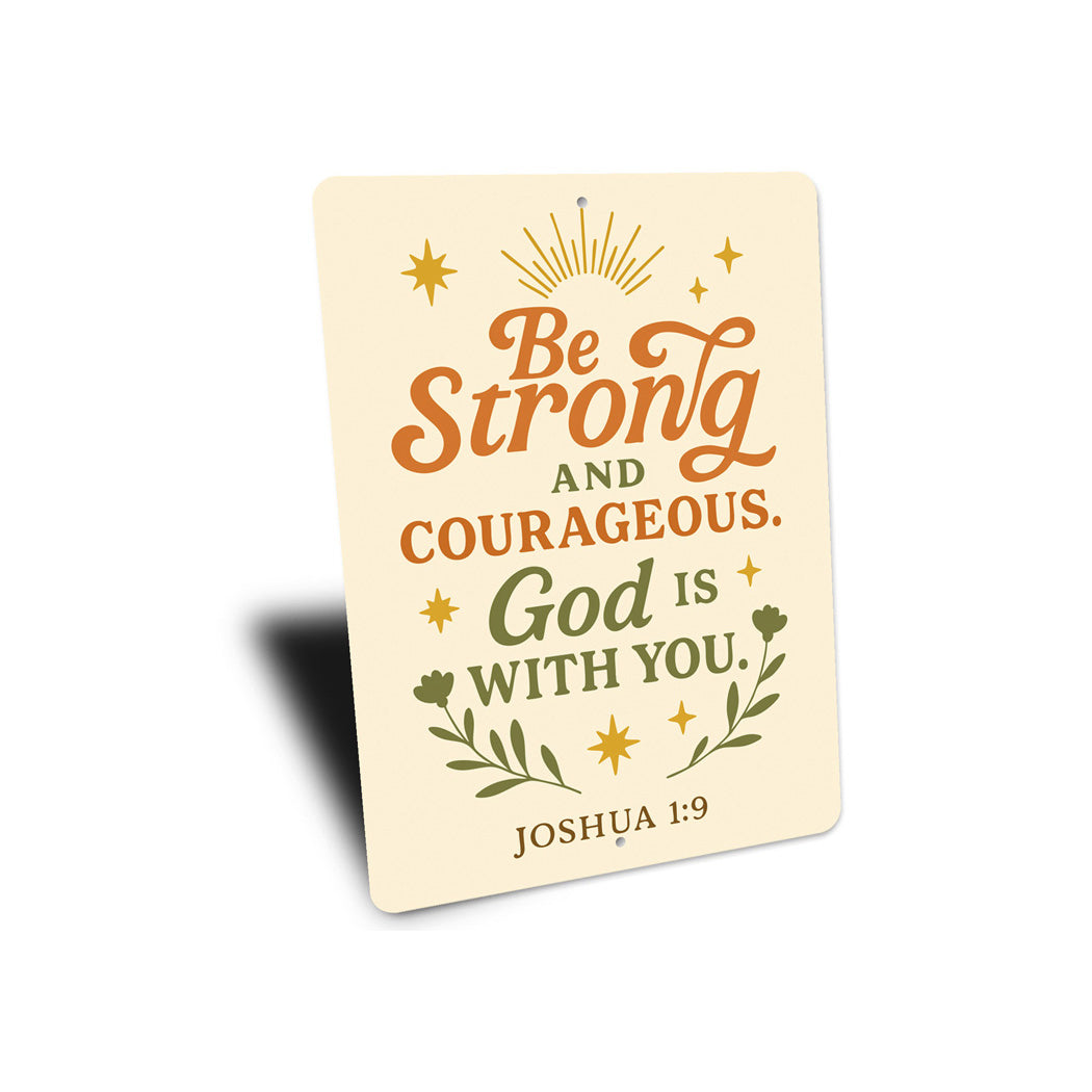 Be Strong & Courageous Aluminum Sign - Joshua 1:9