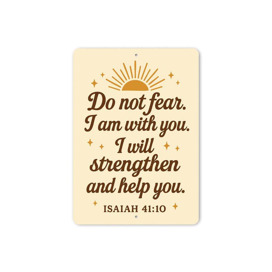 Do Not Fear Aluminum Sign - Isaiah 41:10 Scripture